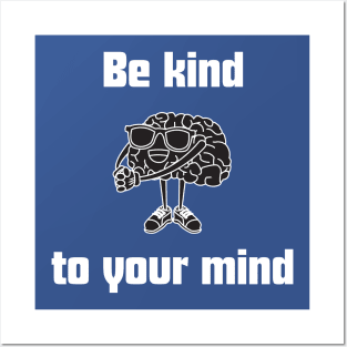 Be kind to your mind , mental health matters Posters and Art